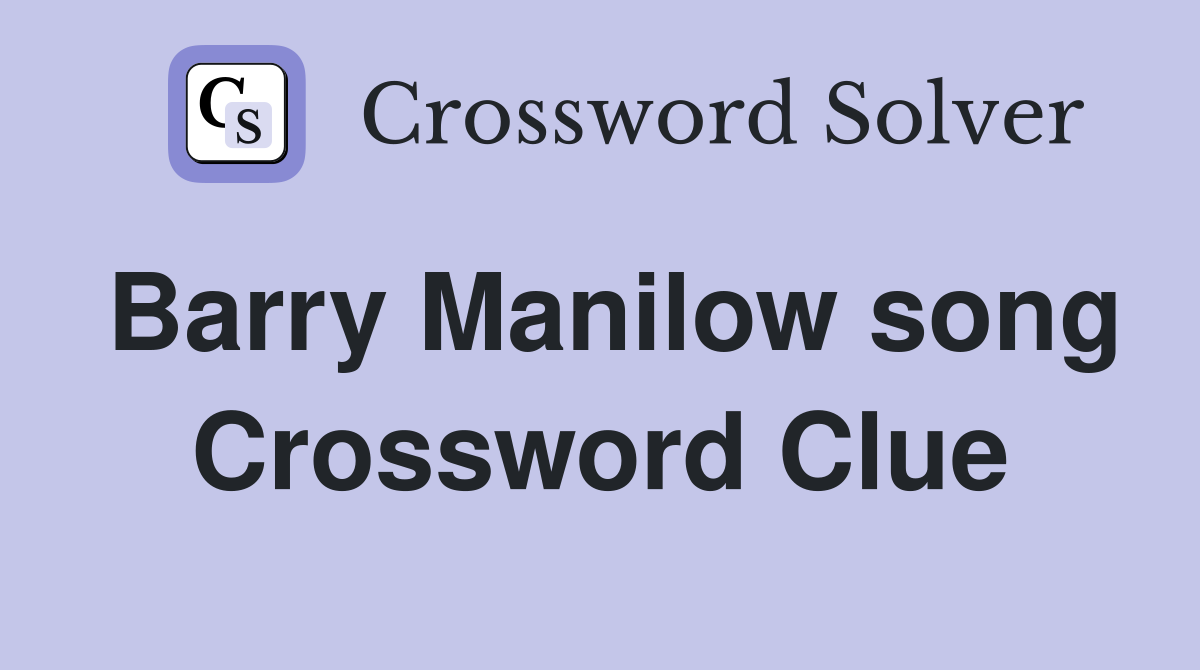Barry Manilow song Crossword Clue