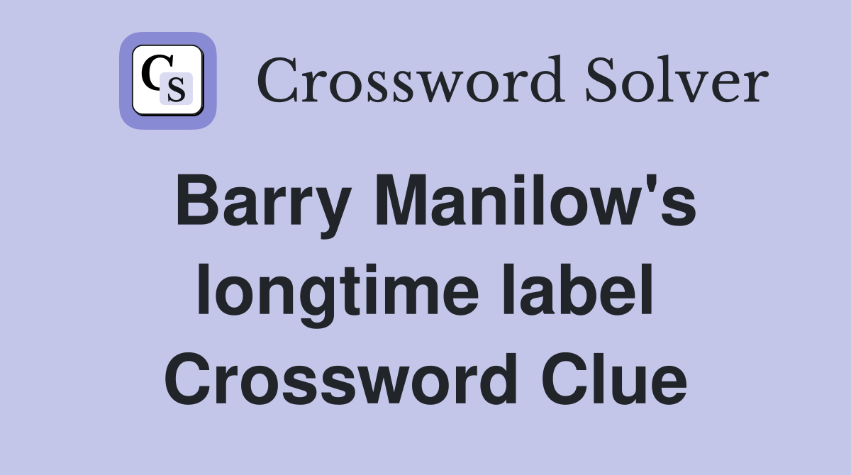 Barry Manilow's longtime label Crossword Clue