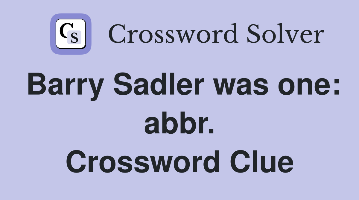 Barry Sadler was one: abbr. Crossword Clue