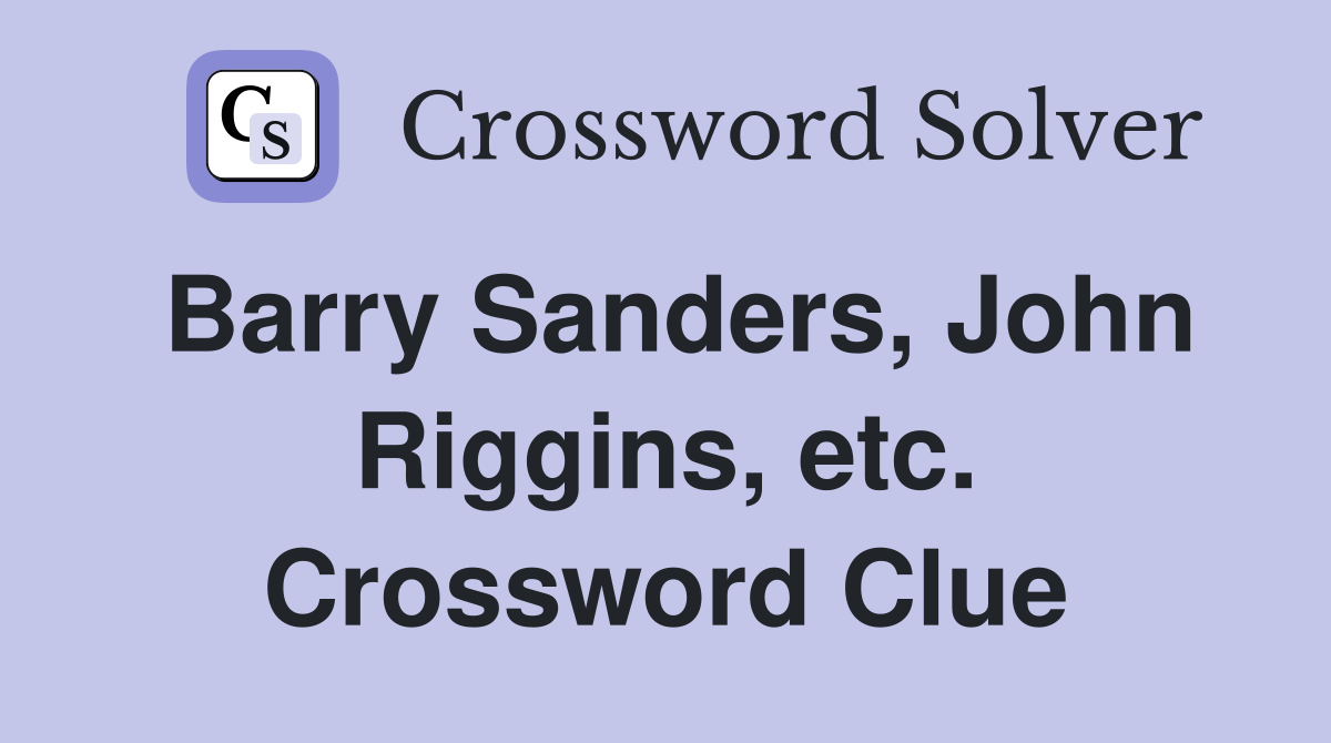 Barry Sanders, John Riggins, etc. Crossword Clue