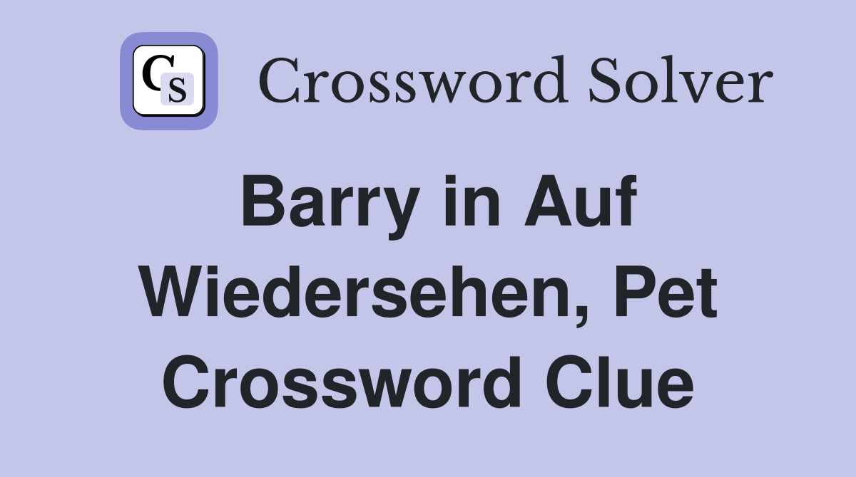 Barry in Auf Wiedersehen, Pet Crossword Clue