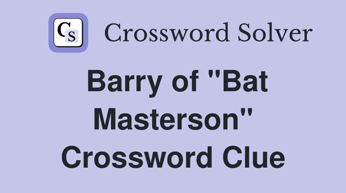 Barry of "Bat Masterson" Crossword Clue