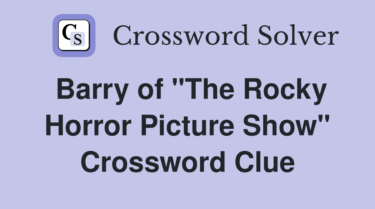 Barry of "The Rocky Horror Picture Show" Crossword Clue