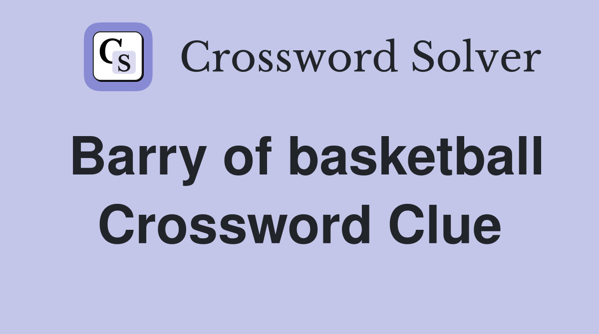 Barry of basketball Crossword Clue