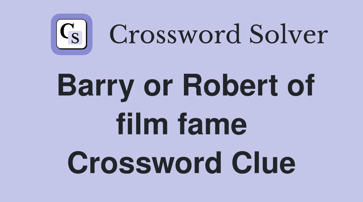 Barry or Robert of film fame Crossword Clue