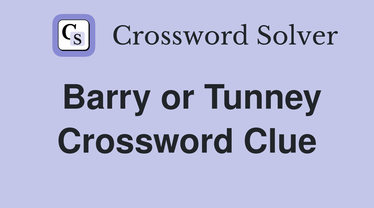 Barry or Tunney Crossword Clue