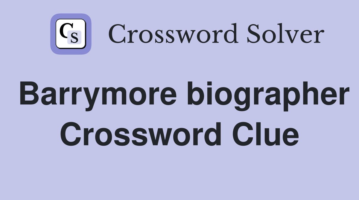 Barrymore biographer Crossword Clue