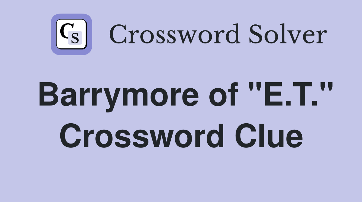 Barrymore of "E.T." Crossword Clue