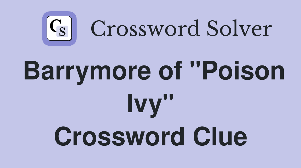 Barrymore of "Poison Ivy" Crossword Clue