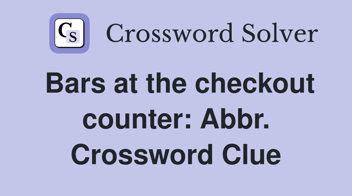Bars at the checkout counter: Abbr. Crossword Clue