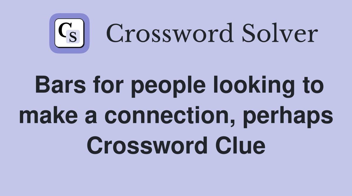 Bars for people looking to make a connection, perhaps Crossword Clue