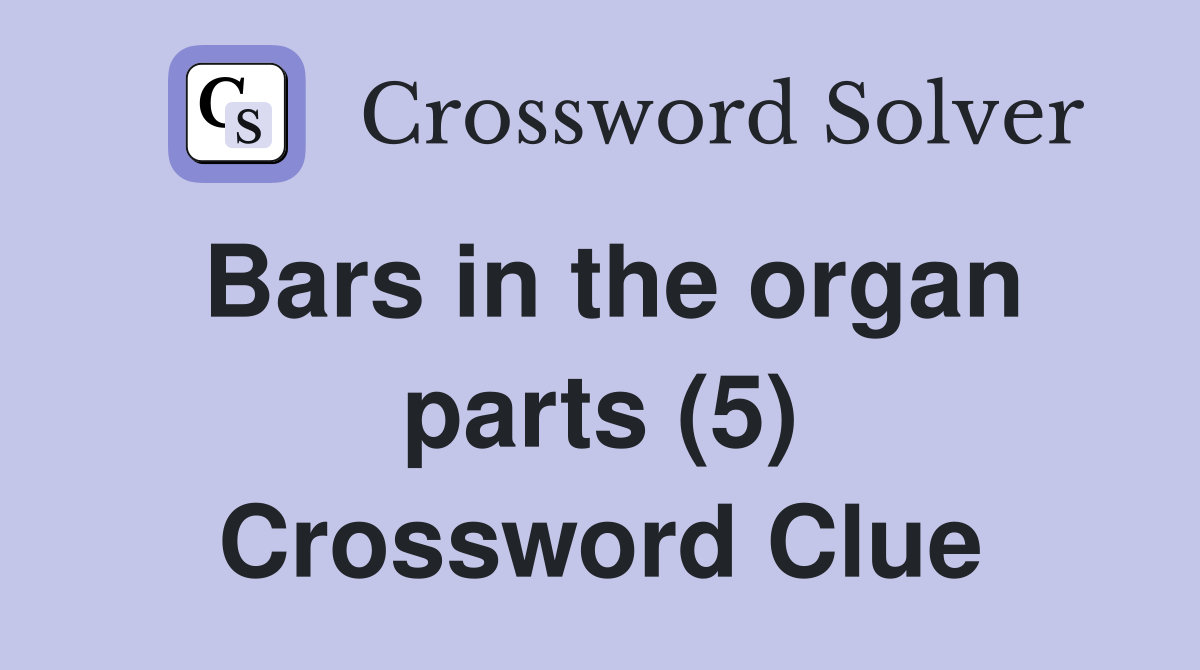 Bars in the organ parts (5) Crossword Clue
