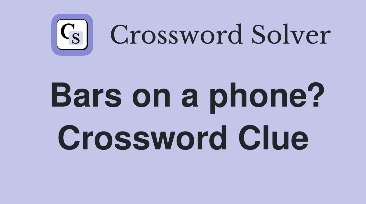 Bars on a phone? Crossword Clue