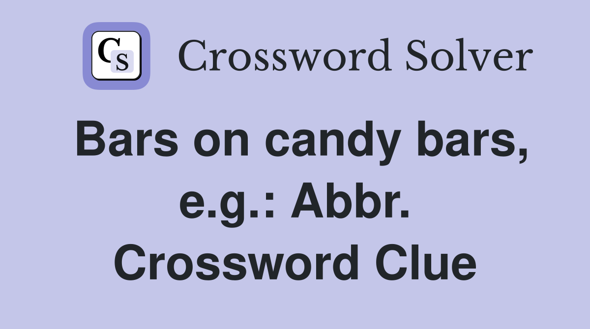 Bars on candy bars, e.g.: Abbr. Crossword Clue