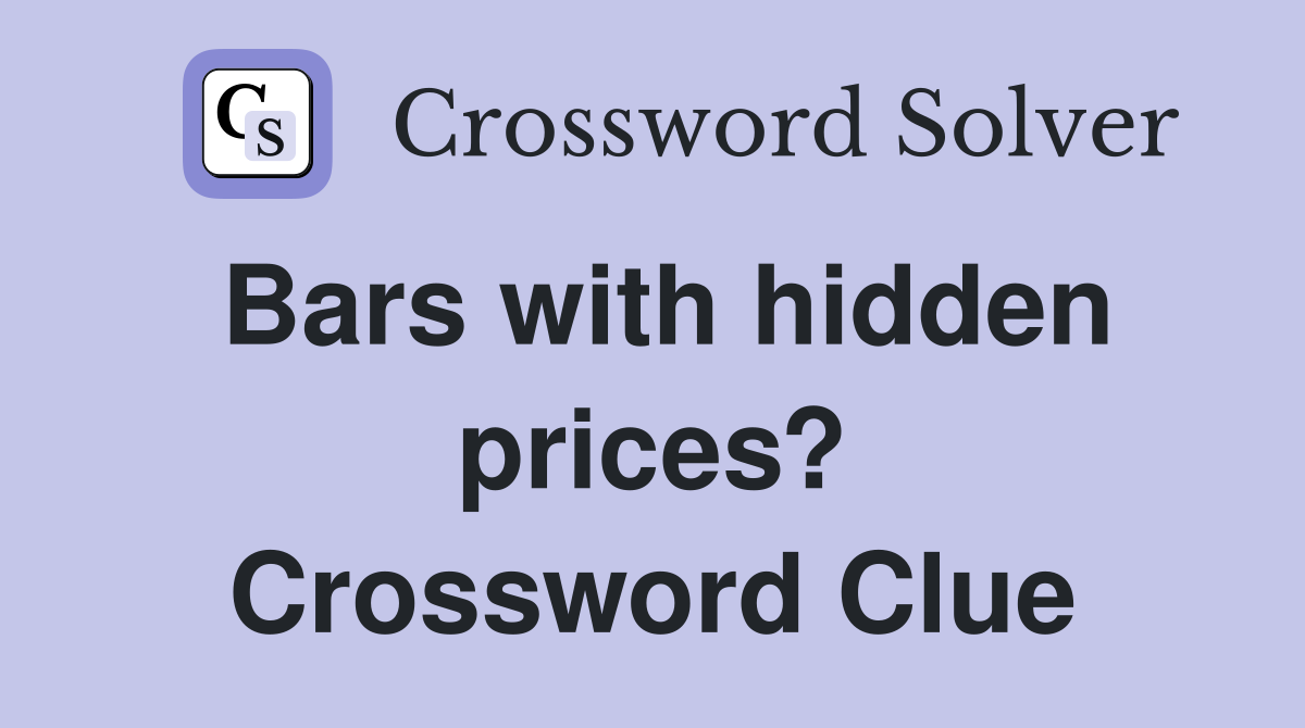 Bars with hidden prices? Crossword Clue