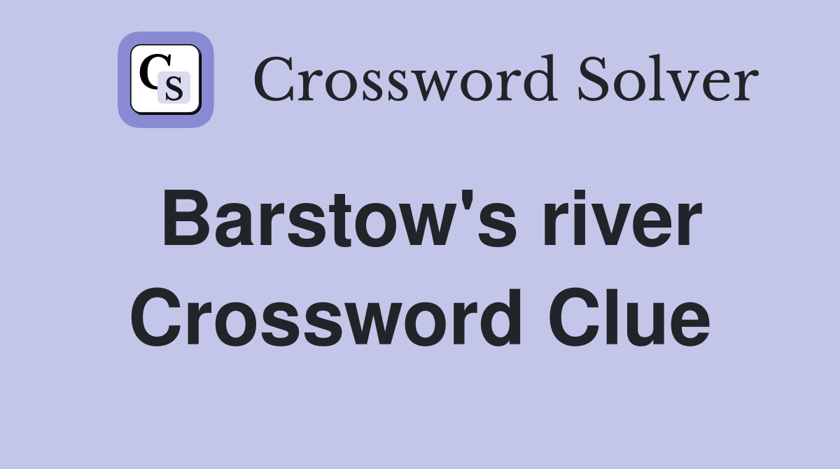 Barstow's river Crossword Clue