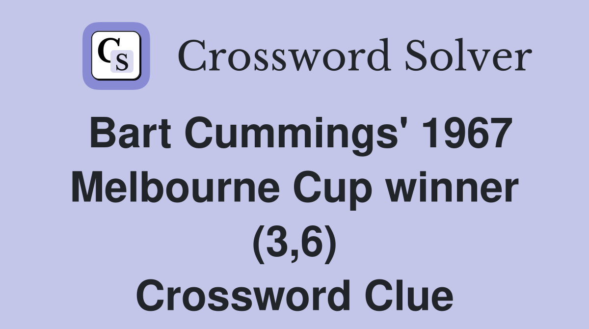 Bart Cummings' 1967 Melbourne Cup winner (3,6) Crossword Clue