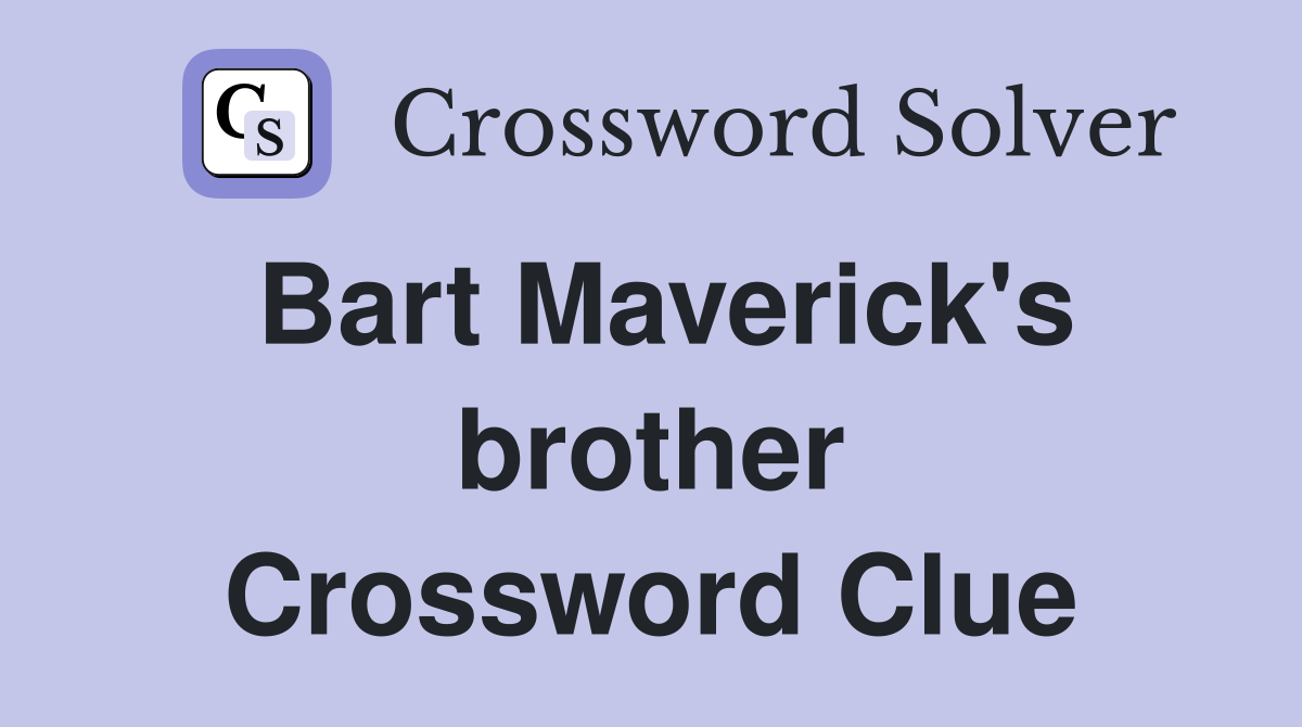 Bart Maverick's brother Crossword Clue