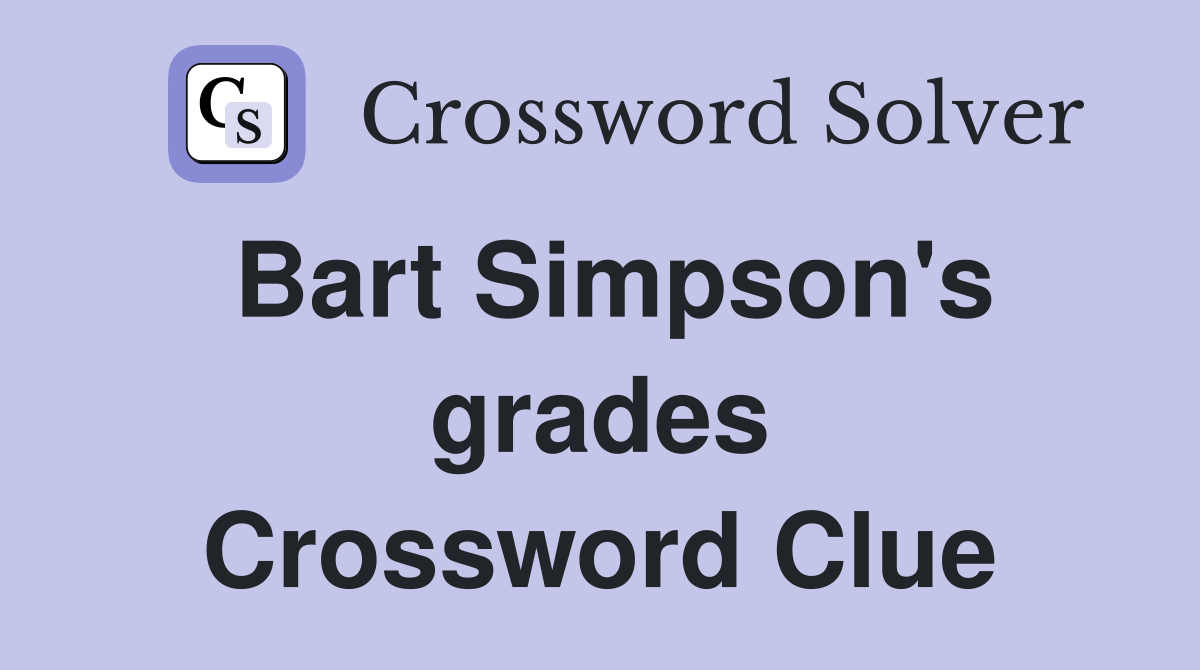 Bart Simpson's grades Crossword Clue