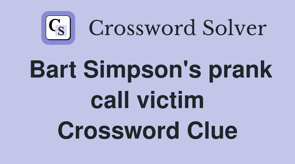Bart Simpson's prank call victim Crossword Clue