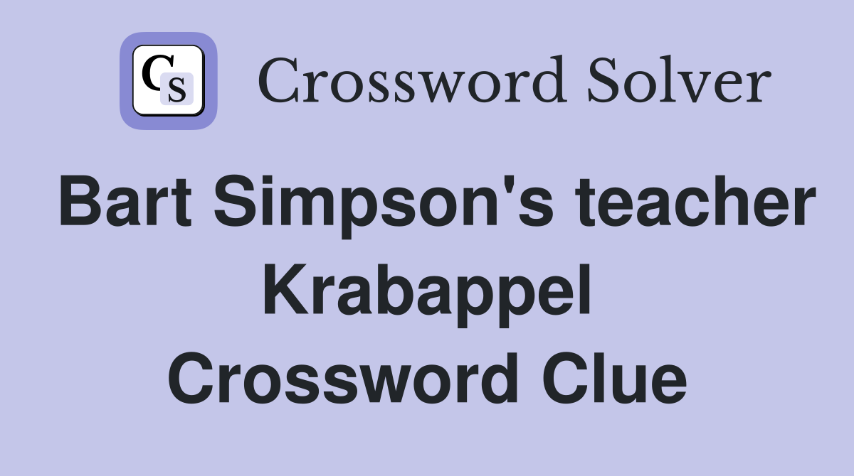 Bart Simpson's teacher Krabappel Crossword Clue