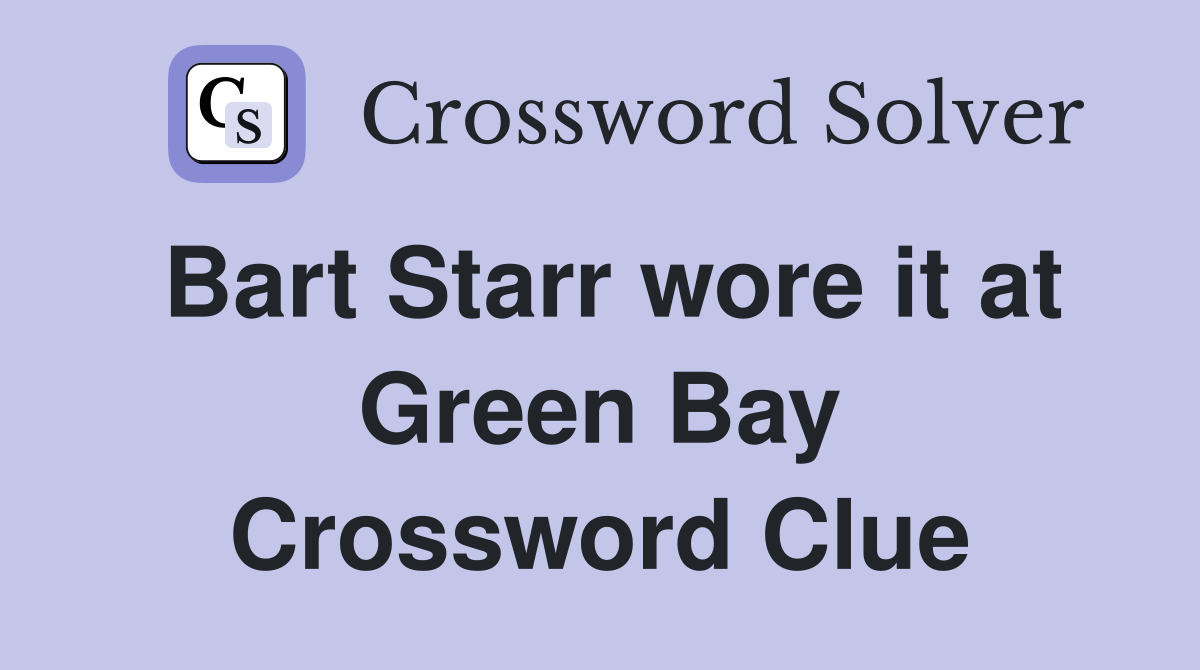 Bart Starr wore it at Green Bay Crossword Clue