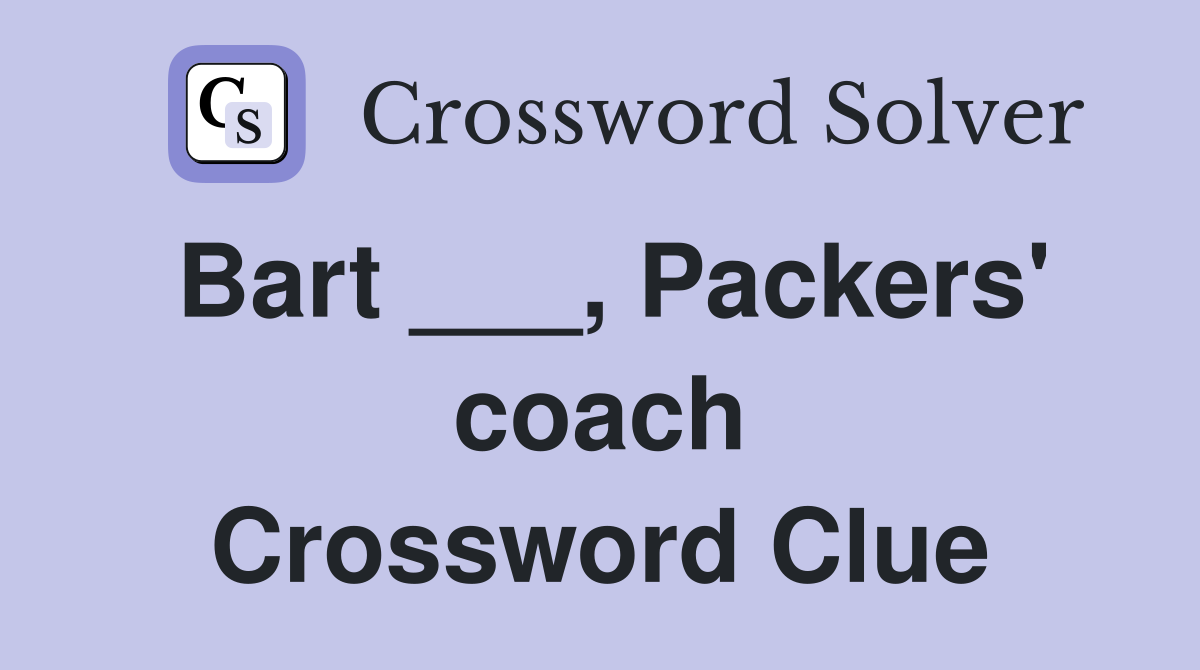 Bart ___, Packers' coach Crossword Clue