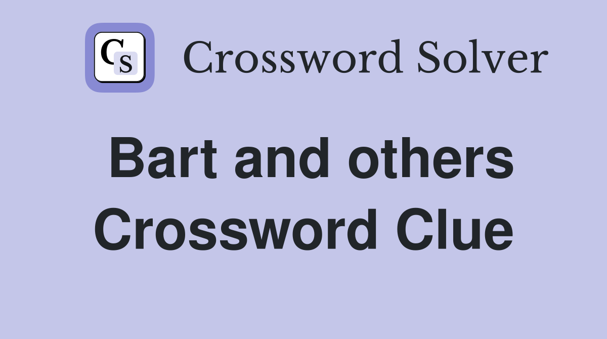 Bart and others Crossword Clue