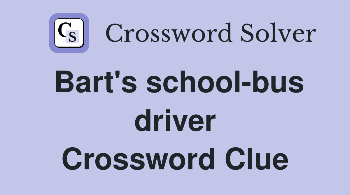 Bart's school-bus driver Crossword Clue