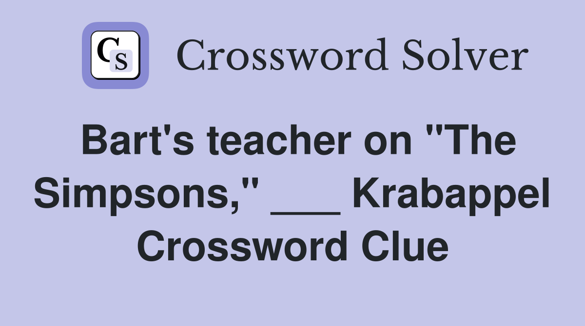 Bart's teacher on "The Simpsons," ___ Krabappel Crossword Clue