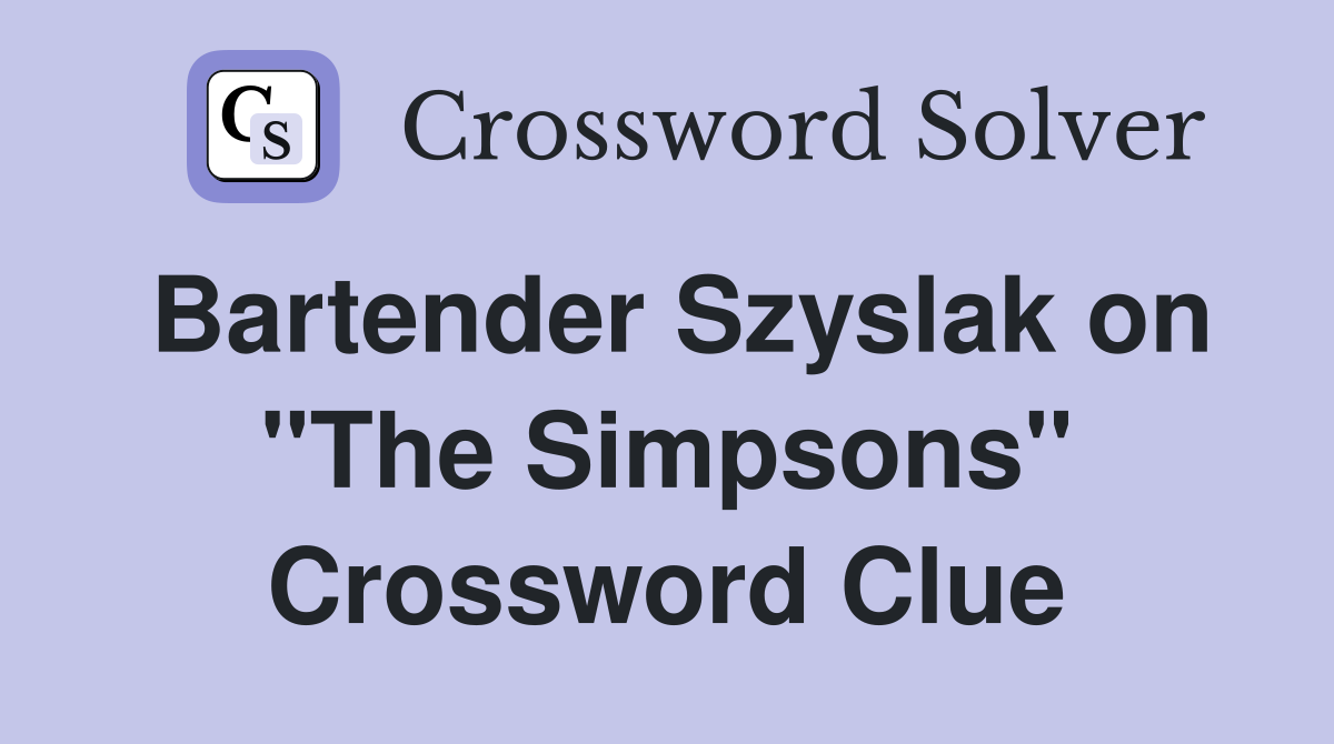 Bartender Szyslak on "The Simpsons" Crossword Clue