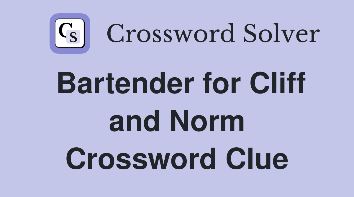 Bartender for Cliff and Norm Crossword Clue
