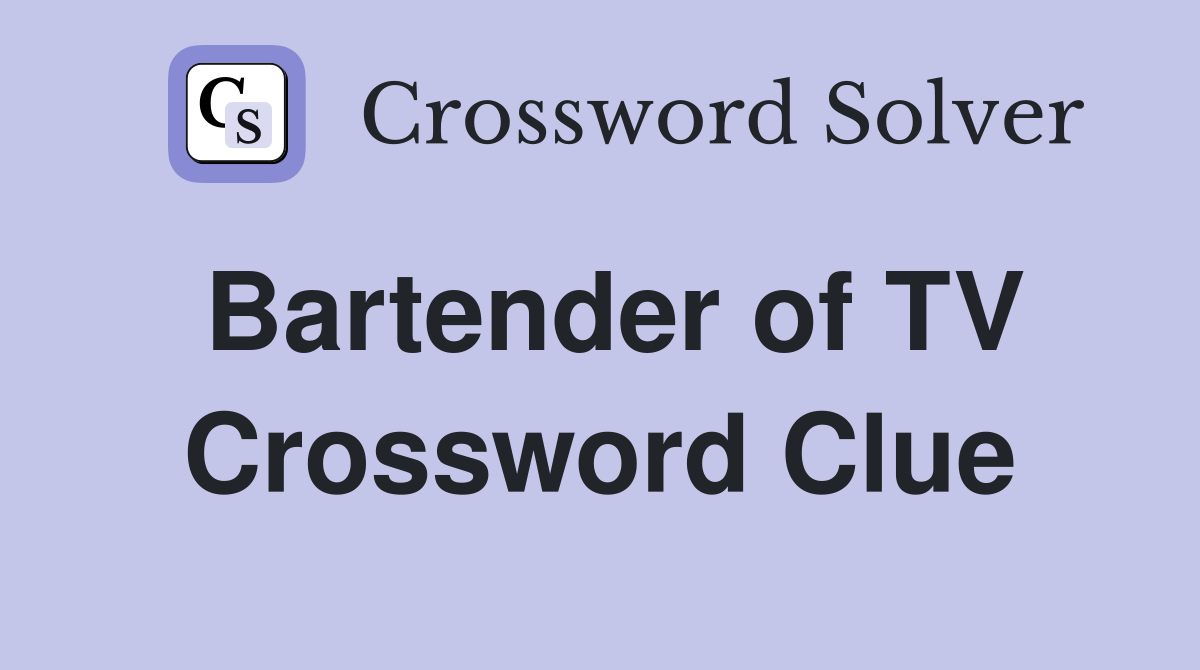 Bartender of TV Crossword Clue