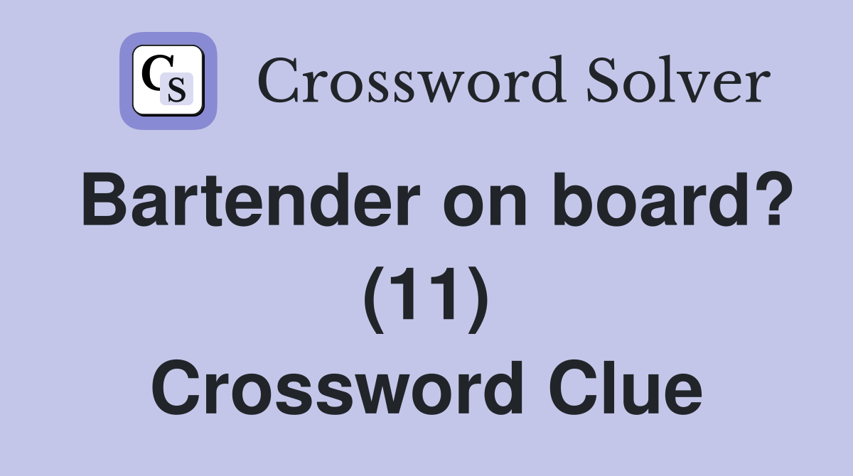 Bartender on board? (11) Crossword Clue