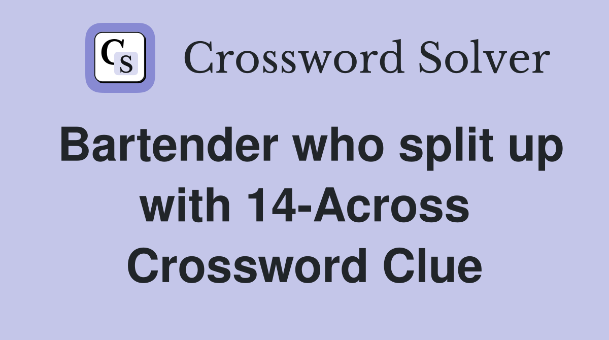 Bartender who split up with 14-Across Crossword Clue