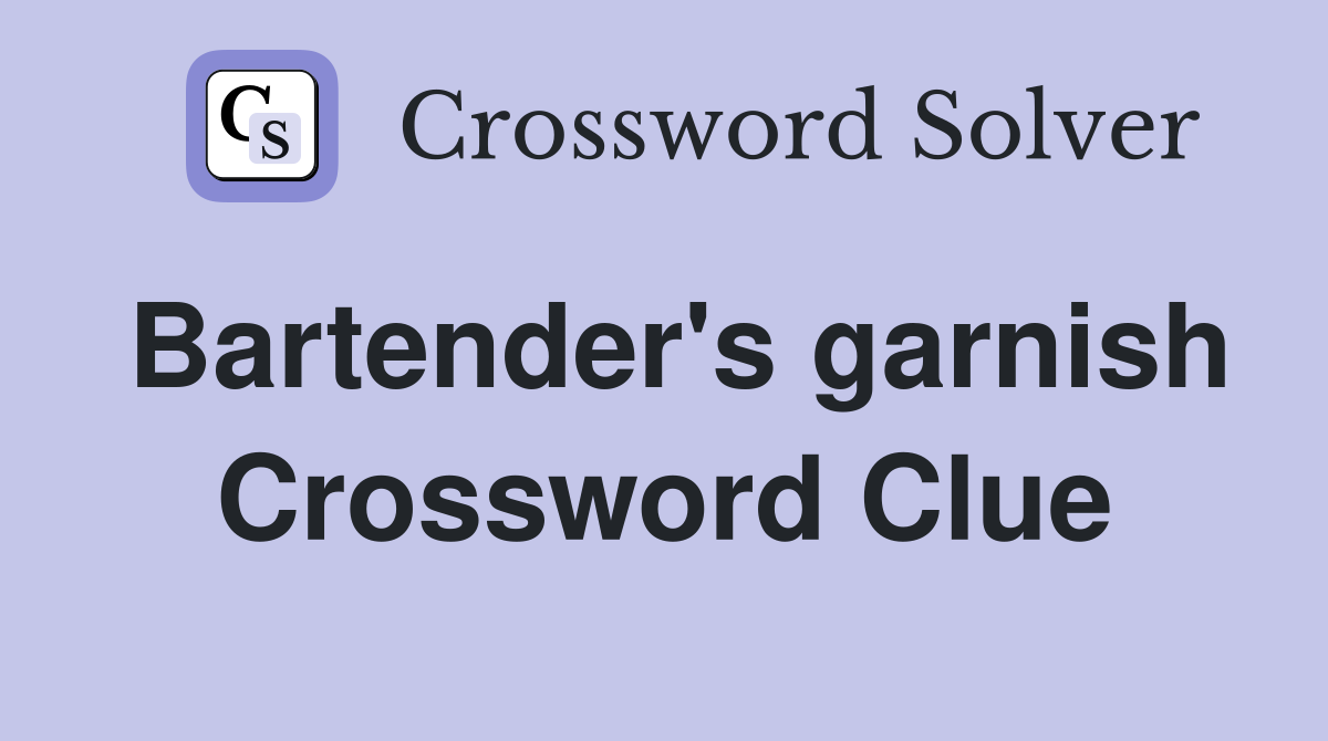 Bartender's garnish Crossword Clue