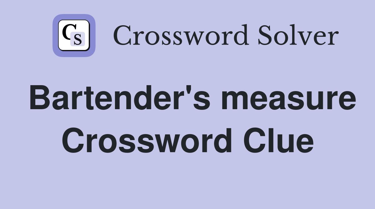 Bartender's measure Crossword Clue