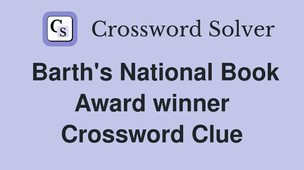 Barth's National Book Award winner Crossword Clue