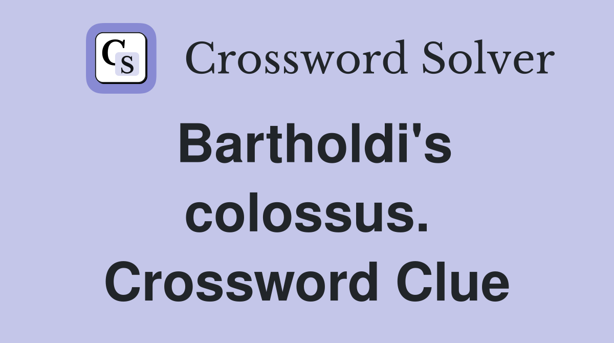 Bartholdi's colossus. Crossword Clue