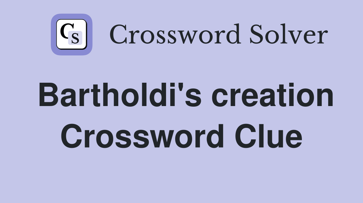 Bartholdi's creation Crossword Clue