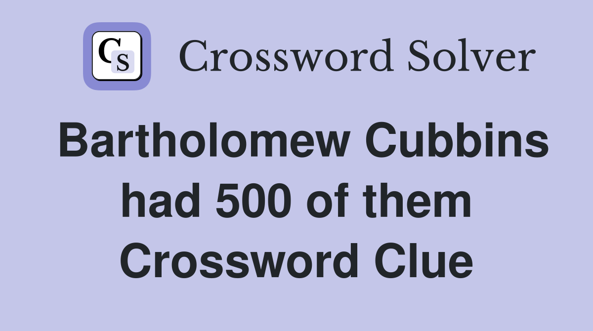 Bartholomew Cubbins had 500 of them Crossword Clue
