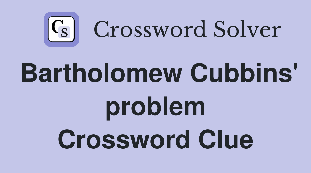 Bartholomew Cubbins' problem Crossword Clue