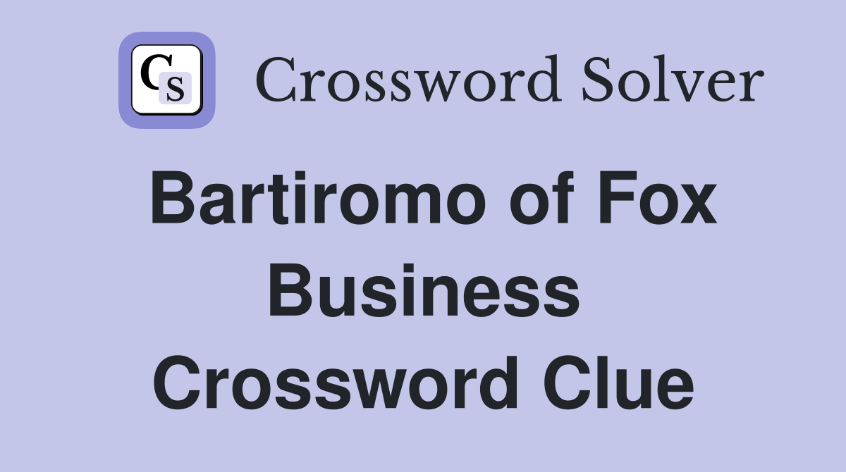 Bartiromo of Fox Business Crossword Clue