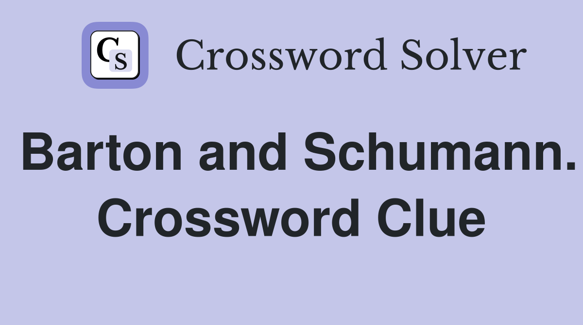 Barton and Schumann. Crossword Clue