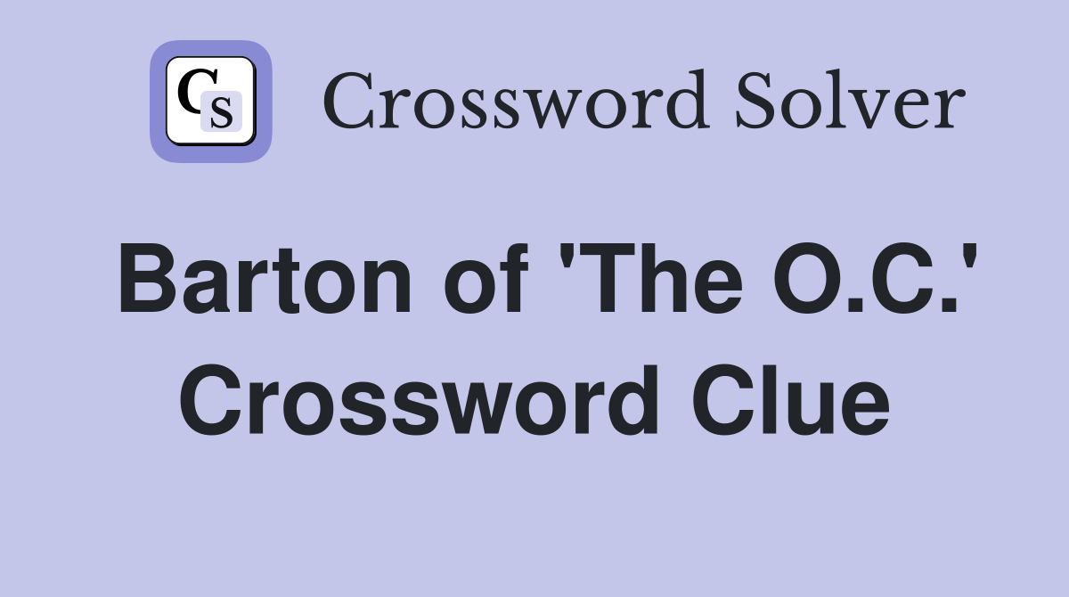 Barton of 'The O.C.' Crossword Clue
