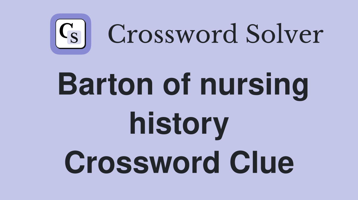 Barton of nursing history Crossword Clue