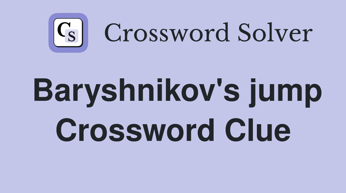 Baryshnikov's jump Crossword Clue