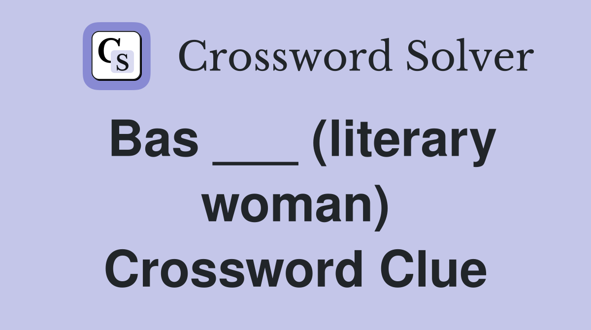 Bas ___ (literary woman) Crossword Clue