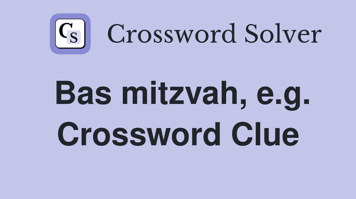 Bas mitzvah, e.g. Crossword Clue