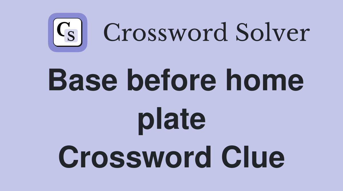 Base before home plate Crossword Clue